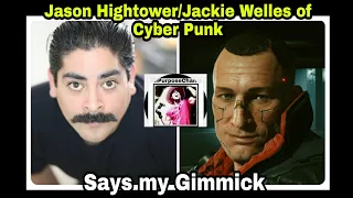Jason Hightower/Jackie Welles of Cyber Punk says my Gimmick