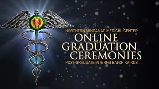 Northern Mindanao Medical Center Post Graduate Interns' Online Graduation Ceremonies 2021