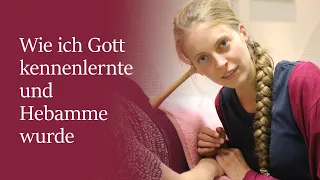 Mein Zeugnis: Wie ich Gott kennenlernte und Hebamme wurde