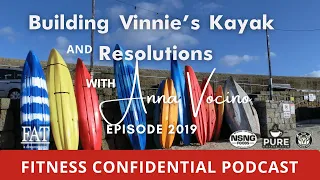 Building Vinnie's Kayak & Resolutions - Episode 2019 with @AnnaVocino