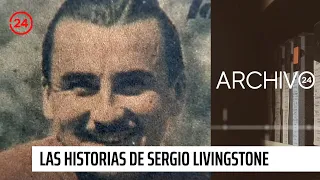 Archivo 24: Las historias de Sergio Livingstone a diez años de su muerte | 24 Horas TVN Chile