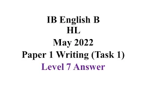 IB English B HL: May 2022 Paper 1 Task 1: Level 7 answer