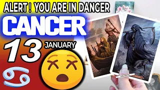 Cancer ♋ ❌ ALERT ❗ YOU ARE IN DANGER 😰 Horoscope for Today JANUARY 13 2023♋Cancer tarot january 13