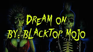 Blacktop Mojo - Dream On (Lyrics)