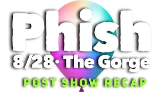 Phish 8/28/21 - The Gorge N2 - RECAP