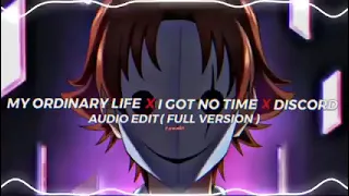 My ordinary life X I got no time X Discord Audio edit ( full version)