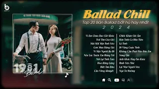 Vì Em Chưa Bao Giờ Khóc nên anh cứ nghĩ em không buồn... | Nhạc Ballad Chill Nhẹ Nhàng Hay Nhất 2024