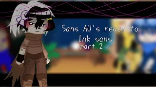 ♪•Sans A'us react to ink sans!•♪ Part 2 ✨// My AU!! // Some mistake!!//Lazy!!