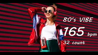 80's VIBE 165 BPM 32 COUNT