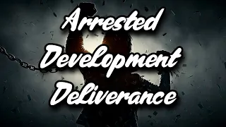 Deliverance From The Demon Of Arrested Development