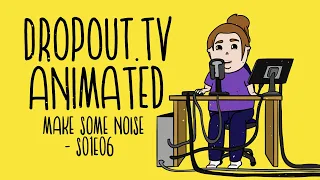 Dropout.TV Animated - Jacob Wysocki on Make Some Noise