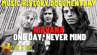 Nirvana: One Day, Never Mind | Music Documentary | History Is Ours