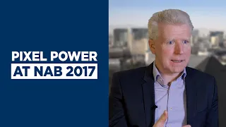 Pixel Power at NAB 2017