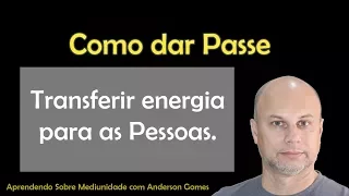 Como dar Passe - Como aplicar passe no centro espírita ou em casa.