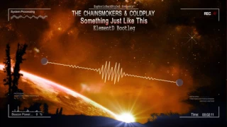 The Chainsmokers & Coldplay - Something Just Like This (ElementD Bootleg) [HQ Free]