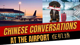 Chinese Conversations -  At the airport conversations | Airport vocabularies | Speaking Chinese