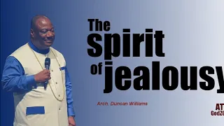 UNDERSTANDING THE ROUTE TO SANCTIFICATION: SPIRIT OF JEALOUSY - ARCHBISHOP DUNCAN WILLIAMS
