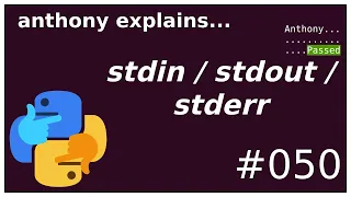 stdin / stdout / stderr (beginner - intermediate) anthony explains #050