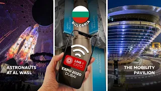 Live@Expo:  Bulgaria, Astronauts at Al Wasl, and Alif - The Mobility Pavilion