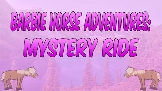 Barbie Horse Adventures Mystery Ride [Full Playthrough] ft. dj kali and bosch