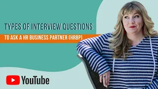 Types of Interview Questions to Ask a HR Business Partner (HRBP)