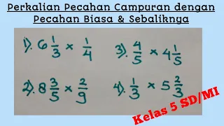 Cara Mudah Perkalian Pecahan Campuran dengan Pecahan Biasa dan Sebaliknya || Kelas 5 SD/MI