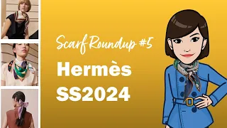 Hermès Spring Summer 2024 Scarf Roundup: Part 5 | Cranleyplace