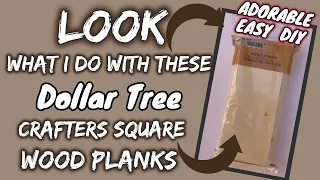 LOOK what I do with these Dollar Tree WOOD PLANKS by CRAFTERS SQUARE | ADORABLE EASY DIY