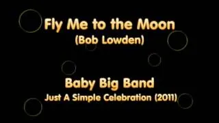 Baby Big Band - Fly Me to the Moon -  Bart Howard (arr. Bob Lowden)