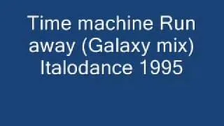 Time machine Run away (Galaxy mix) Italodance 1995.wmv