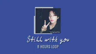 [ 8 HOURS LOOP ] Still With You - Jeon Jungkook BTS