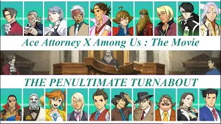 Ace Attorney x Among us - The Movie : The Penultimate Turnabout!