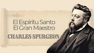 El Espíritu Santo - El gran maestro | Charles Spurgeon | Audiolibros Cristianos en español