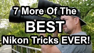 7 More Of The Best Nikon Tricks Ever!