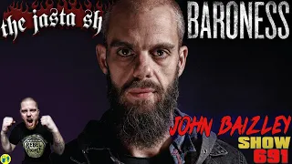 John Baizley (Baroness) | The Jasta Show 691