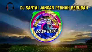 DJ SANTAI - JANGAN PERNAH BERUBAH