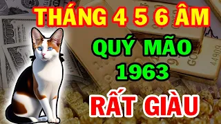 Dự Báo Quý Mão 1963 Được Lộc Tổ Tiên Giàu Có Bất Ngờ Tháng 4 5 6 Âm Lịch