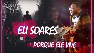Eli Soares- Porque Ele Vive - Conferência NacontraMão