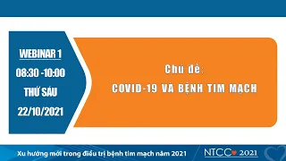 Webinar 1 _ 22/10/2021: Phiên 1 - COVID-19 và bệnh tim mạch