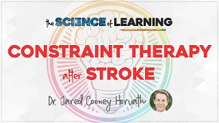 The Science of Learning - Constraint-Induced Movement Therapy after Stroke (G. Kwakkel)