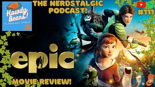 Nerdstalgic Main-Quest Ep 111. Epic! (2013) Animated Movie Review 🍃🗡