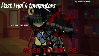 Past Fnaf 4 tormentors goes to future || Part 1 || Afton family || Fnaf AU