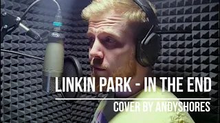 Linkin Park - In The End (vocal cover by Andy Shores)