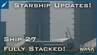 SpaceX Starship Updates! Starship 27 Fully Stacked! TheSpaceXShow