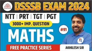 DSSSB 2024 MATHS | 3000+ Important Questions | Maths for DSSSB NTT, PRT, TGT & PGT | Day 91