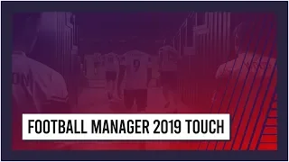 Football Manager 2019 Touch - Official Launch Trailer