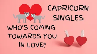 CAPRICORN ♑ WHO'S COMING TOWARDS YOU IN LOVE? ♥️ Single Tarot Reading + Names ✨🥰♥️✨
