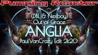 (DBL & Nexboy) Out of Grace - Anglia (PaulVanCrazy Edit 2k20)