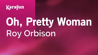 Oh, Pretty Woman - Roy Orbison | Karaoke Version | KaraFun