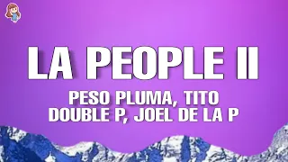 LA PEOPLE II (Lyrics/Letra) - Peso Pluma, Tito Double P, Joel De La P